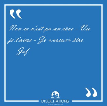 Non ce n'est pa un r�ve - Vie je t'aime - Je �voeux� [...] - Jef...