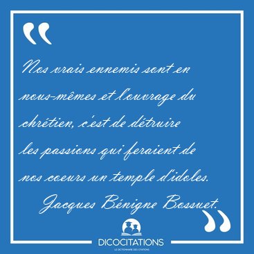 Nos vrais ennemis sont en nous-mmes et l'ouvrage du chrtien, [...] - Jacques Bnigne Bossuet...