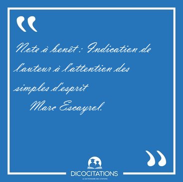 Note � ben�t : Indication de l'auteur � l'attention des simples [...] - Marc Escayrol...