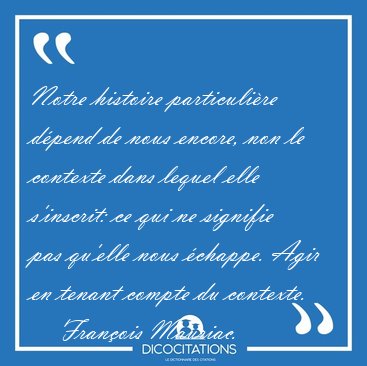 Notre histoire particuli�re d�pend de nous encore, non le [...] - Fran�ois Mauriac...