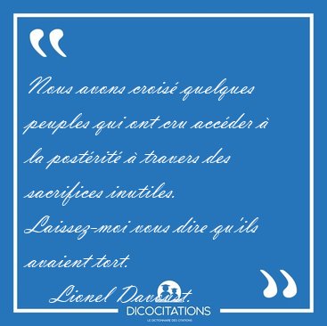 Nous avons crois� quelques peuples qui ont cru acc�der � la [...] - Lionel Davoust...