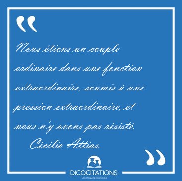 Nous �tions un couple ordinaire dans une fonction [...] - C�cilia Attias...
