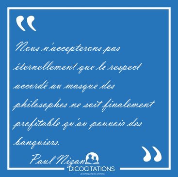 Nous n'accepterons pas ternellement que le respect accord au [...] - Paul Nizan...