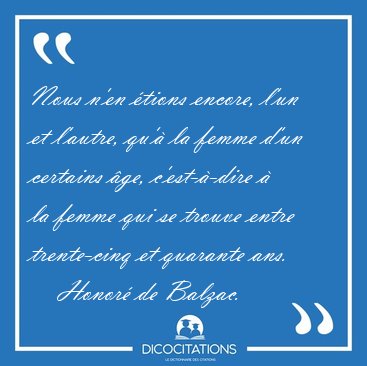 Nous n'en tions encore, l'un et l'autre, qu' la femme d'un [...] - Honor de Balzac...
