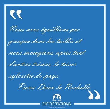 Nous nous gaillions par groupes dans les taillis et nous [...] - Pierre Drieu la Rochelle...