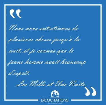 Nous nous entret�nmes de plusieurs choses jusqu'� la nuit, et je [...] - Les Mille et Une Nuits...