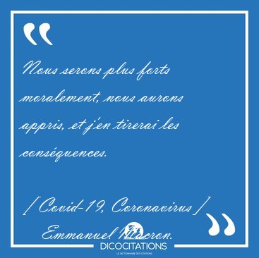 Nous serons plus forts moralement, nous aurons appris, et j'en [...] - Emmanuel Macron...