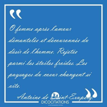 O femme aprs l'amour dmantele et dcouronne du dsir de [...] - Antoine de Saint-Exupry...