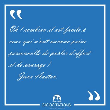 Oh ! combien il est facile  ceux qui n'ont aucune peine [...] - Jane Austen...