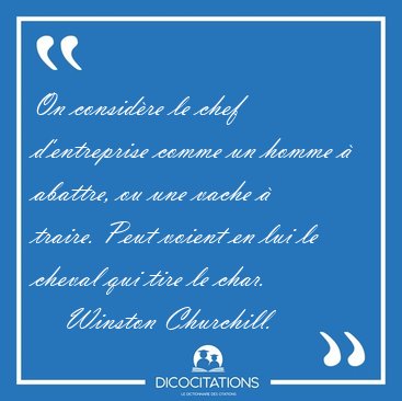 On Considere Le Chef D Entreprise Comme Un Homme A Abattre Ou Winston Churchill Dicton Humour Sur Les Chefs