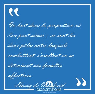 On hait dans la proportion o l'on peut aimer ;  ce sont les [...] - Henry de Monfreid...