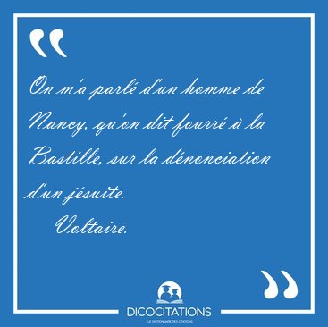 On m'a parl� d'un homme de Nancy, qu'on dit fourr� � la [...] - Voltaire...