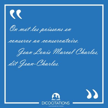 On met les poissons en conserve au [...] - Jean Louis Marcel Charles, dit Jean-Charles...