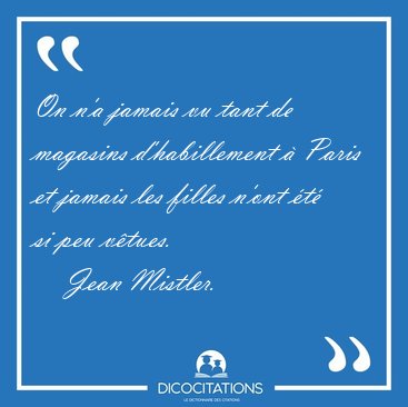 On n'a jamais vu tant de magasins d'habillement � Paris et [...] - Jean Mistler...
