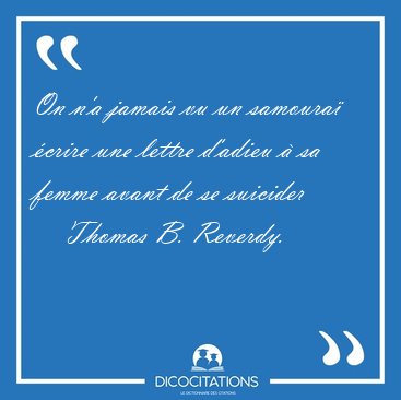 On n'a jamais vu un samoura crire une lettre d'adieu  sa [...] - Thomas B. Reverdy...