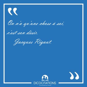 On n'a qu'une chose  soi, c'est son [...] - Jacques Rigaut...
