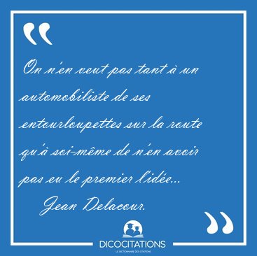 On n'en veut pas tant  un automobiliste de ses entourloupettes [...] - Jean Delacour...