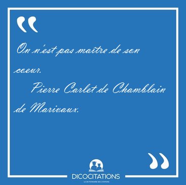 On n'est pas matre de son [...] - Pierre Carlet de Chamblain de Marivaux...