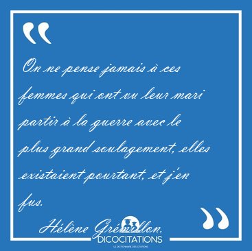 On ne pense jamais  ces femmes qui ont vu leur mari partir  la [...] - Hlne Grmillon...
