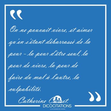 On ne pouvait vivre, et aimer qu'en s'tant dbarrass de la [...] - Catherine Cusset...