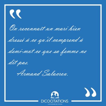 On reconnat un mari bien dress  ce qu'il comprend  demi-mot [...] - Armand Salacrou...
