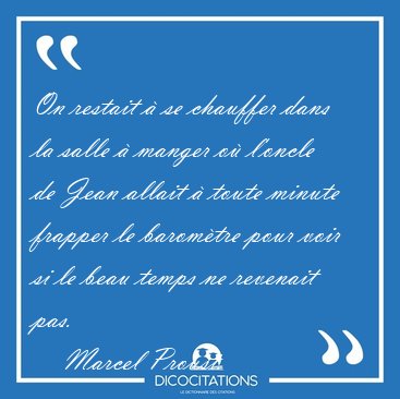 On restait � se chauffer dans la salle � manger o� l'oncle de [...] - Marcel Proust...