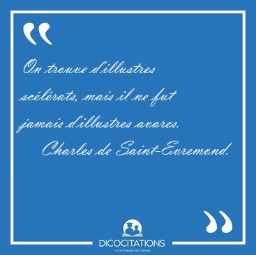 On trouve d'illustres sc�l�rats, mais il ne fut jamais [...] - Charles de Saint-Evremond...