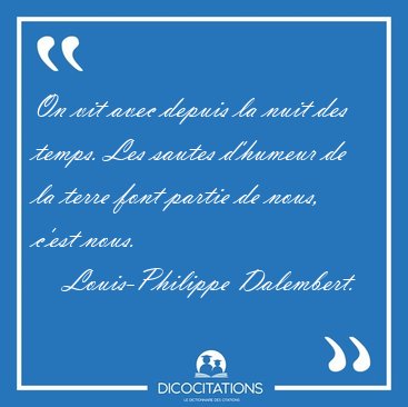 On vit avec depuis la nuit des temps. Les sautes d'humeur de la [...] - Louis-Philippe Dalembert...