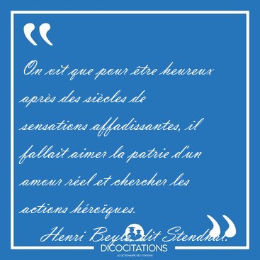 On vit que pour �tre heureux apr�s des si�cles de sensations [...] - Henri Beyle, dit Stendhal...