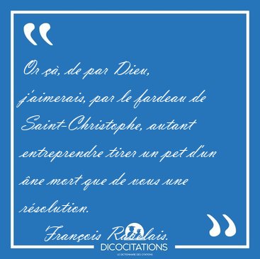 Or , de par Dieu, j'aimerais, par le fardeau de [...] - Franois Rabelais...