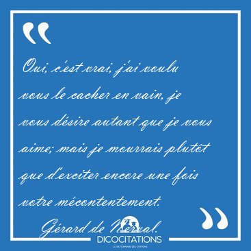 Oui, c'est vrai, j'ai voulu vous le cacher en vain, je vous [...] - Grard de Nerval...