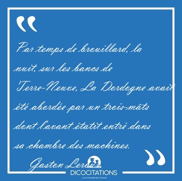 Par temps de brouillard, la nuit, sur les bancs de Terre-Neuve, [...] - Gaston Leroux...