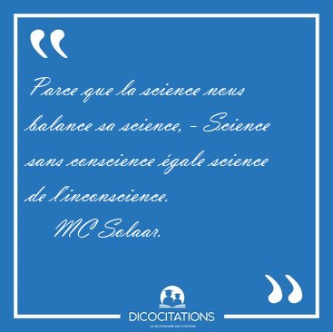 Parce que la science nous balance sa science, - Science sans [...] - MC Solaar...