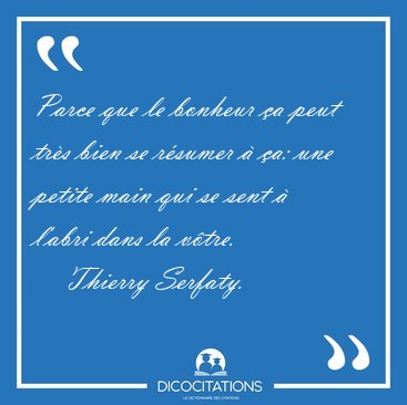 Parce que le bonheur a peut trs bien se rsumer  a: une [...] - Thierry Serfaty...