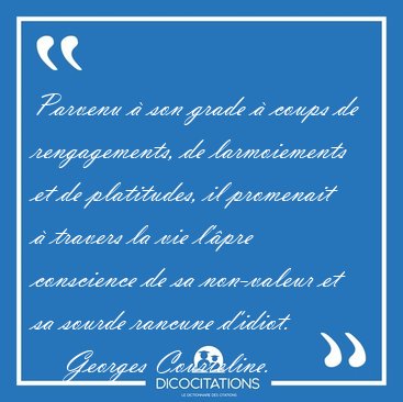 Parvenu � son grade � coups de rengagements, de larmoiements et [...] - Georges Courteline...