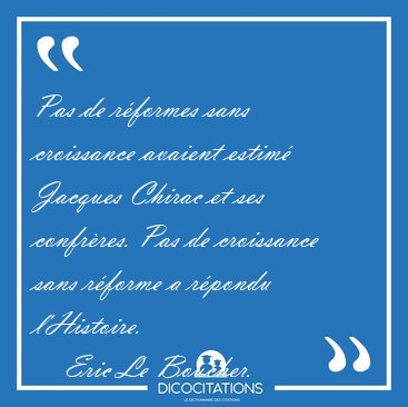 Pas de r�formes sans croissance avaient estim� Jacques Chirac et [...] - Eric Le Boucher...
