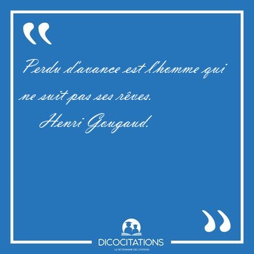 Perdu d'avance est l'homme qui ne suit pas ses [...] - Henri Gougaud...