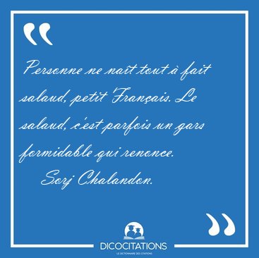 Personne ne na�t tout � fait salaud, petit Fran�ais. Le salaud, [...] - Sorj Chalandon...