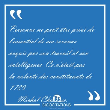 Personne ne peut �tre priv� de l�essentiel de ses revenus acquis [...] - Michel Charasse...