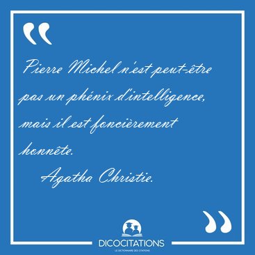 Pierre Michel n'est peut-tre pas un phnix d'intelligence, mais [...] - Agatha Christie...