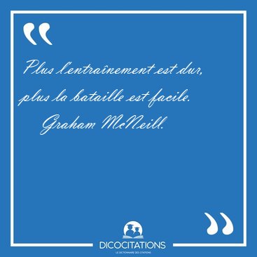 Plus l'entranement est dur, plus la bataille est [...] - Graham McNeill...