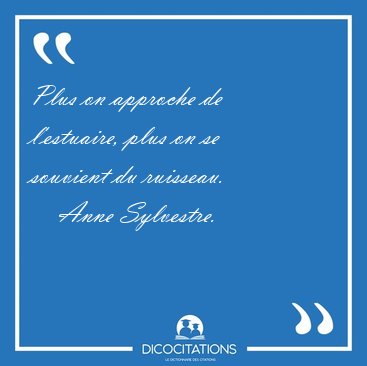 Plus on approche de l'estuaire, plus on se souvient du [...] - Anne Sylvestre...