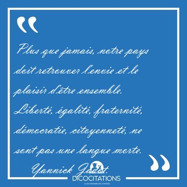 Plus que jamais, notre pays doit retrouver l�envie et le plaisir [...] - Yannick Jadot...