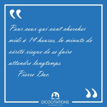 Pour ceux qui vont chercher midi � 14 heures, la minute de [...] - Pierre Dac...