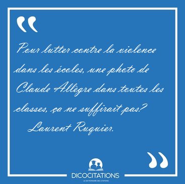 Pour lutter contre la violence dans les �coles, une photo de [...] - Laurent Ruquier...
