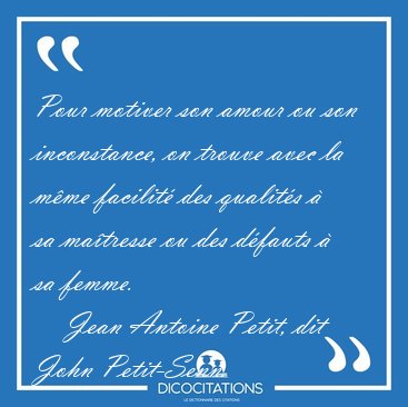 Pour motiver son amour ou son inconstance, on trouve avec la [...] - Jean Antoine Petit, dit John Petit-Senn...
