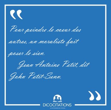 Pour peindre le coeur des autres, un moraliste fait poser le [...] - Jean Antoine Petit, dit John Petit-Senn...