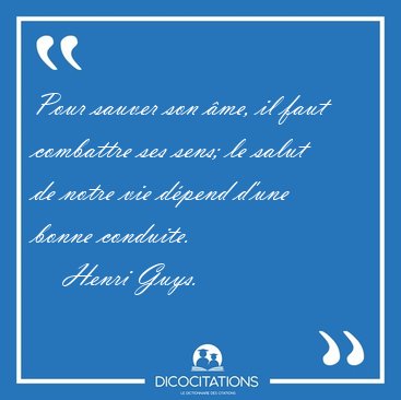 Pour sauver son �me, il faut combattre ses sens; le salut de [...] - Henri Guys...