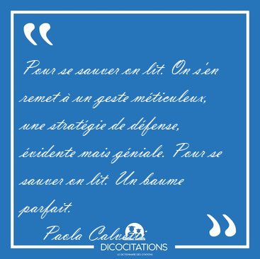 Pour se sauver on lit. On s'en remet  un geste mticuleux, une [...] - Paola Calvetti...