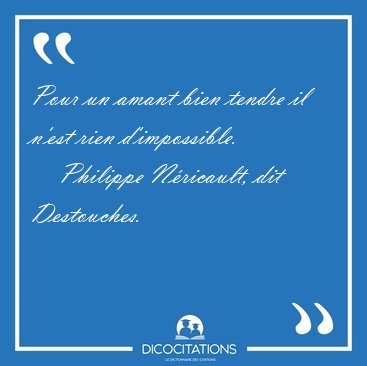 Pour un amant bien tendre il n'est rien [...] - Philippe Nricault, dit Destouches...